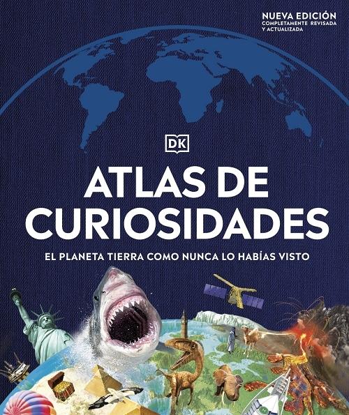 Atlas de curiosidades "El planeta Tierra como nunca lo habías visto (Nueva edición revisada y actualizada)"