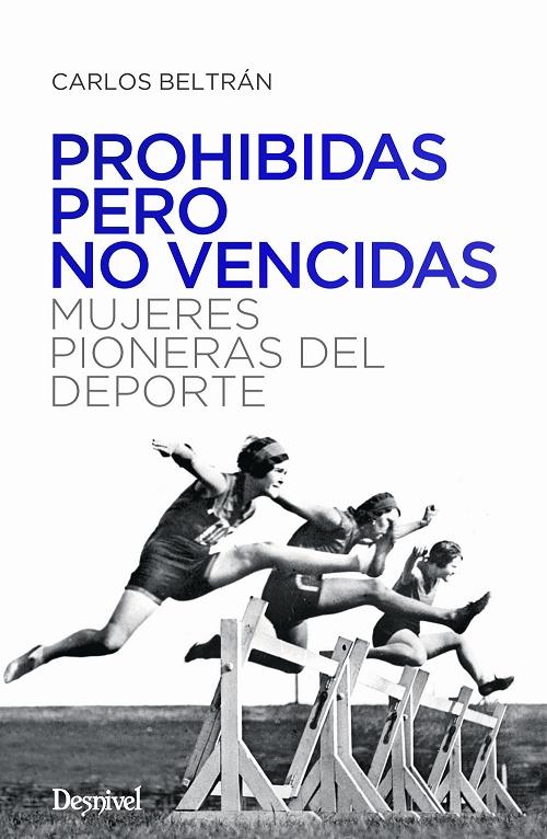 Prohibidas pero no vencidas "Mujeres pioneras del deporte". 