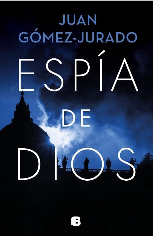 Espía de Dios "(Biblioteca Juan Gómez-Jurado)"