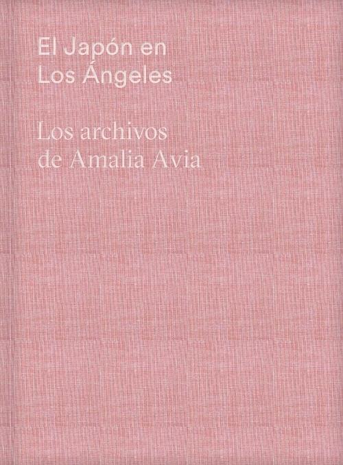 El Japón en Los Ángeles "Los archivos de Amalia Avia"