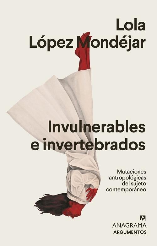 Invulnerables e invertebrados "Mutaciones antropológicas del sujeto contemporáneo". 