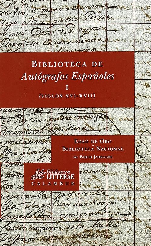 Biblioteca de autógrafos españoles - I. Siglos XVI-XVII "Edad de Oro. Biblioteca Nacional". 