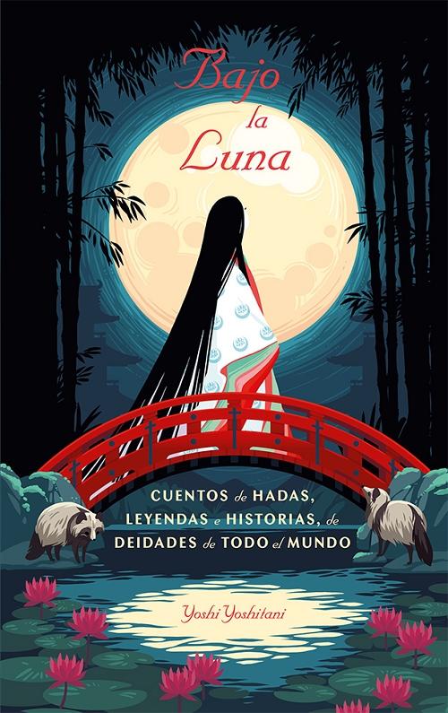 Bajo la luna "Cuentos de hadas, leyendas e historias de deidades de todo el mundo". 