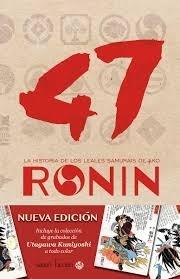 47 Ronin. La historia de los leales samuráis de Ako "Una novela trágica"