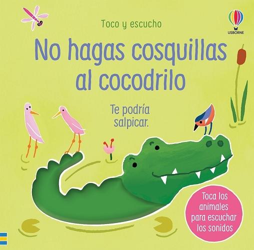 No hagas cosquillas al cocodrilo "Te podría salpicar (Toco y escucho)"