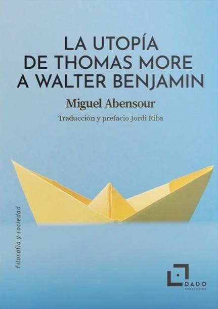 La utopía de Thomas More a Walter Benjamin. 