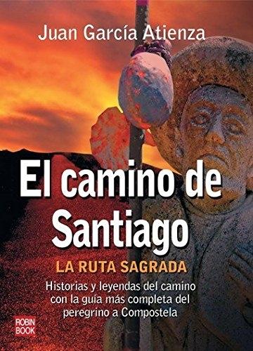 El Camino de Santiago "La ruta sagrada". 