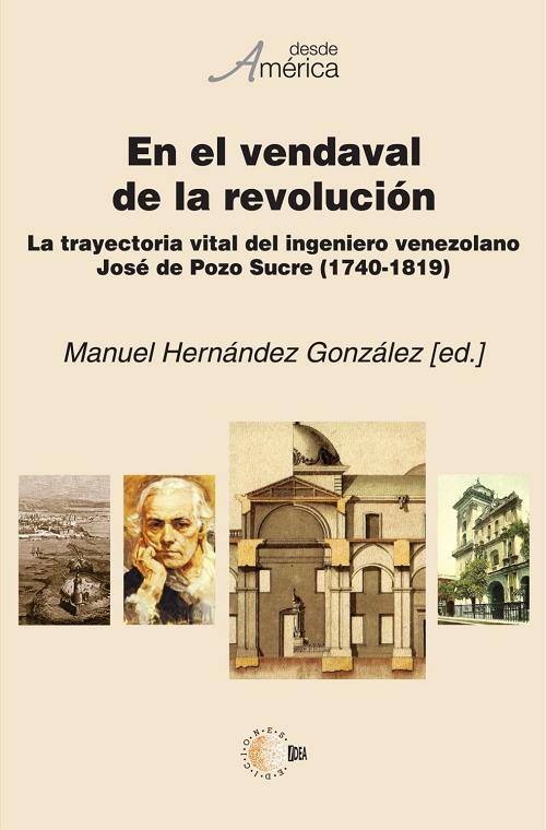 En el vendaval de la revolución "La trayectoria vital del ingeniero venezolano José Pozo y Sucre (1740-1819)". 