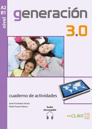 Generacion 3.0 - Cuaderno de actividadea A2-B1 "(Libro + audio descargable)"