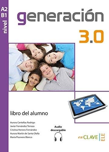 Generación 3.0 - Libro del alumno A2-B1 "(Libro + audio descargable)". 