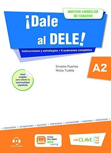¡Dale al DELE! A2 (Nuevos modelos de examen) "(Libro + libro digital + audio descargable)". 