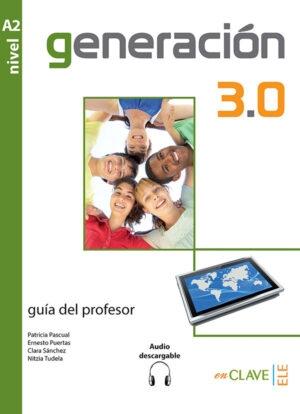Generación 3.0 - Guía del profesor A2 "(Libro + audio descargable)". 