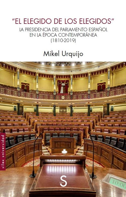 "El elegido de los elegidos" "La Presidencia del Parlamento español en la época contemporánea (1810-2019)". 