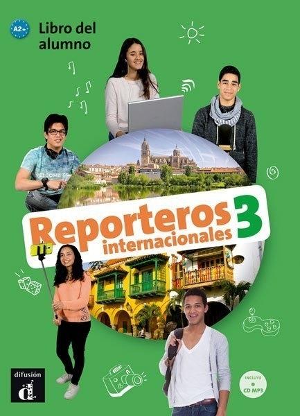 Reporteros internacionales - 3: Libro del alumno "(Incluye CD). A2+"