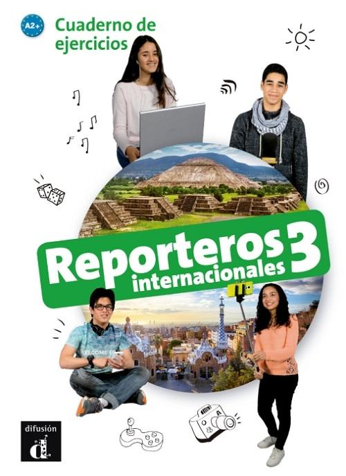 Reporteros Internacionales- 3: Cuaderno de Elercicios "A2+". 