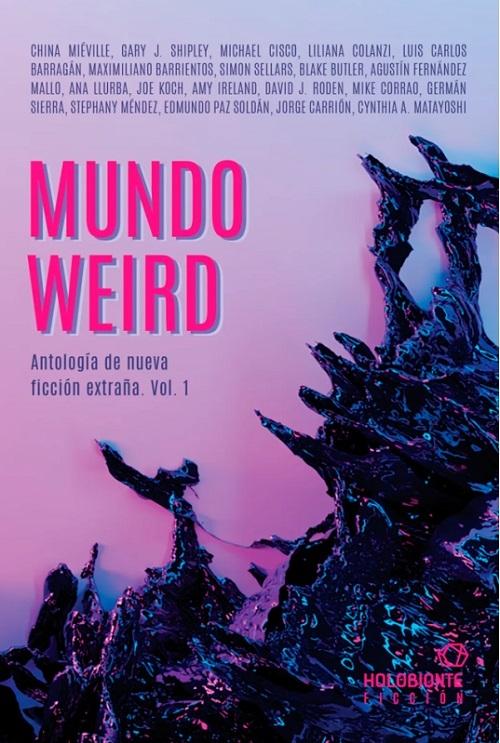 Mundo Weird "Antología de nueva ficción extraña - Vol. 1". 