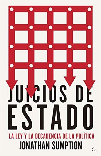 Juicios de Estado "La ley y la decadencia de la política". 