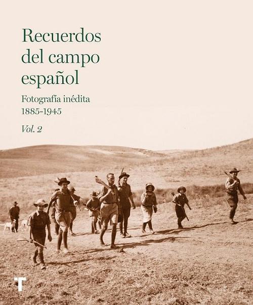 Recuerdos del campo español "Fotografía inédita 1885-1945 - Vol. 2"