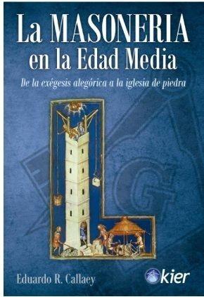 La masonería en la Edad Media "De la exégesis alegórica a la iglesia de piedra". 