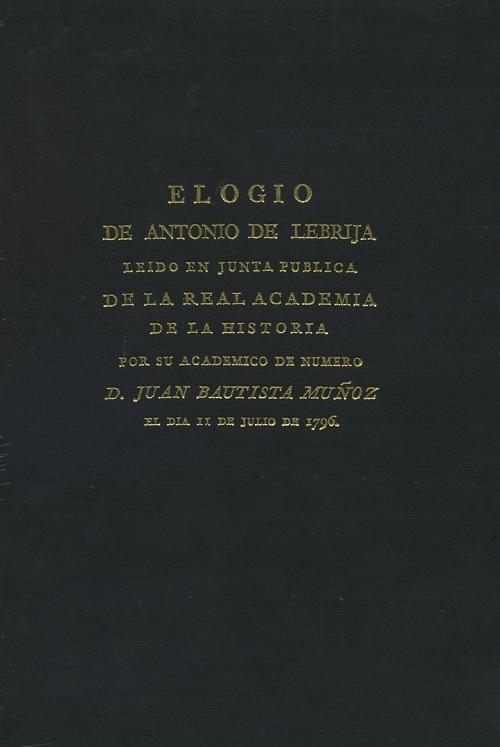 Elogio de Antonio de Lebrija "Leído en Junta pública de la Real Academia de la Historia". 