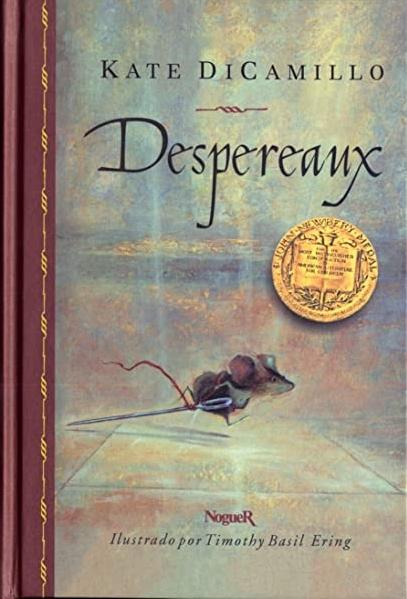 Despereaux "Es la historia de un ratón, de una princesa, algo de sopa y un carrete de hilo". 