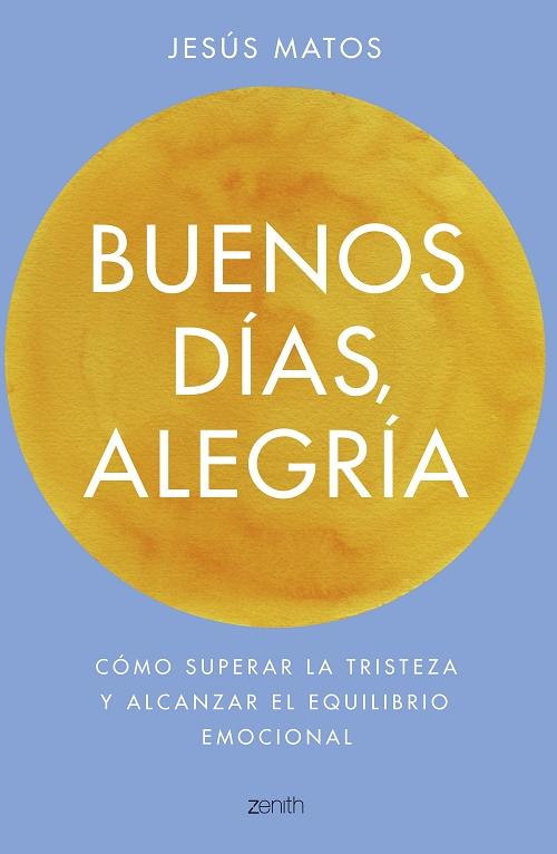 Buenos días, alegría "Cómo superar la tristeza y alcanzar el equilibrio emocional"