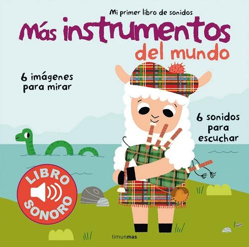 Más instrumentos del mundo (Mi primer libro de sonidos) "(Mi primer libro de sonidos) 6 imágenes para mirar, 6 sonidos para escuchar"