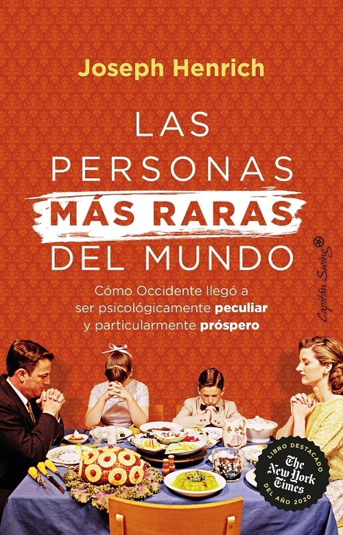 Las personas más raras del mundo "Cómo Occidente llegó a ser psicológicamente peculiar y particularmente próspero"