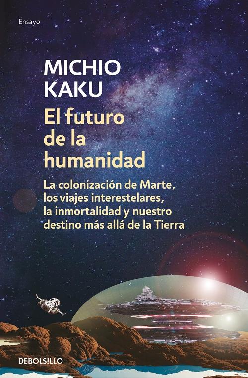 El futuro de la humanidad "La colonización de Marte, los viajes interestelares, la inmortalidad y nuestro destino...". 