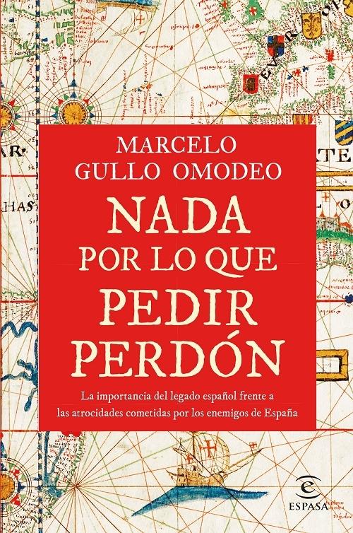 Nada por lo que pedir perdón "La importancia del legado español frente a las atrocidades cometidas por los enemigos de España"