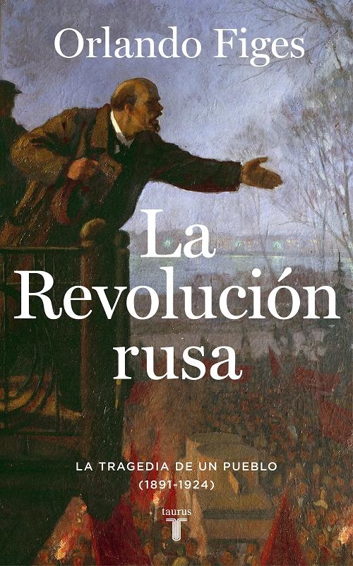 La Revolución rusa "La tragedia de un pueblo (1891-1924)". 