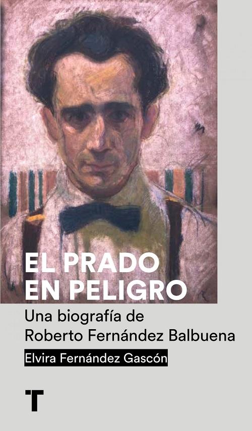 El Prado en peligro "Una biografía de Roberto Fernández Balbuena"