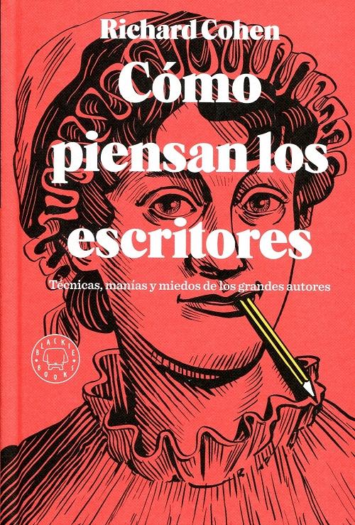 Cómo piensan los escritores "Técnicas, manías y miedos de los grandes autores"