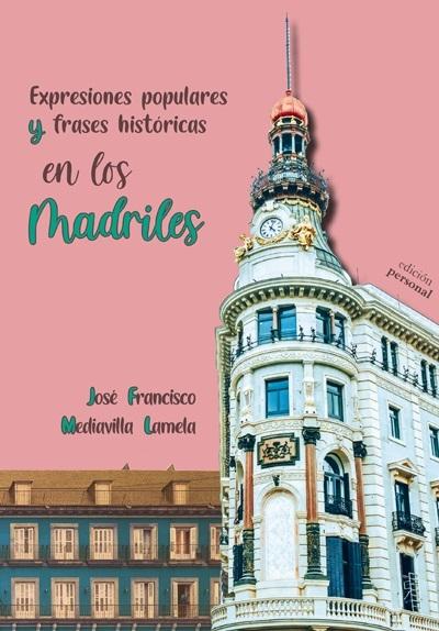 Expresiones populares y frases históricas en los Madriles. 