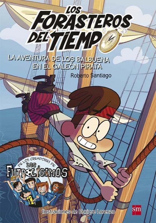 La aventura de los Balbuena en el galeón pirata "(Los Forasteros del Tiempo - 4)". 