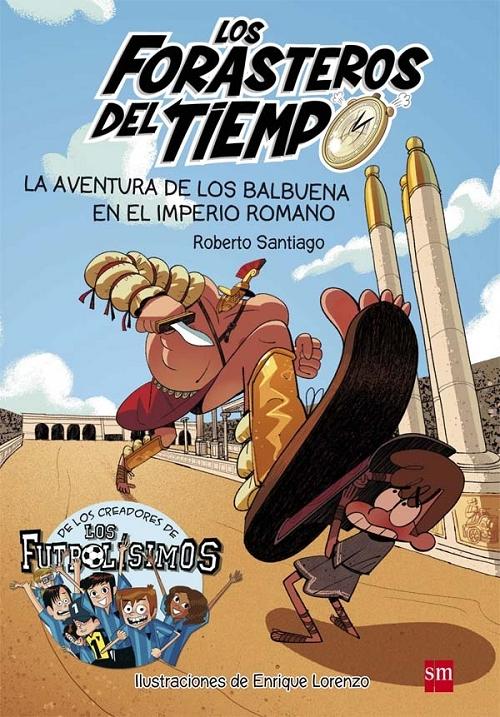La aventura de los Balbuena en el Imperio Romano "(Los Forasteros del Tiempo - 3)". 