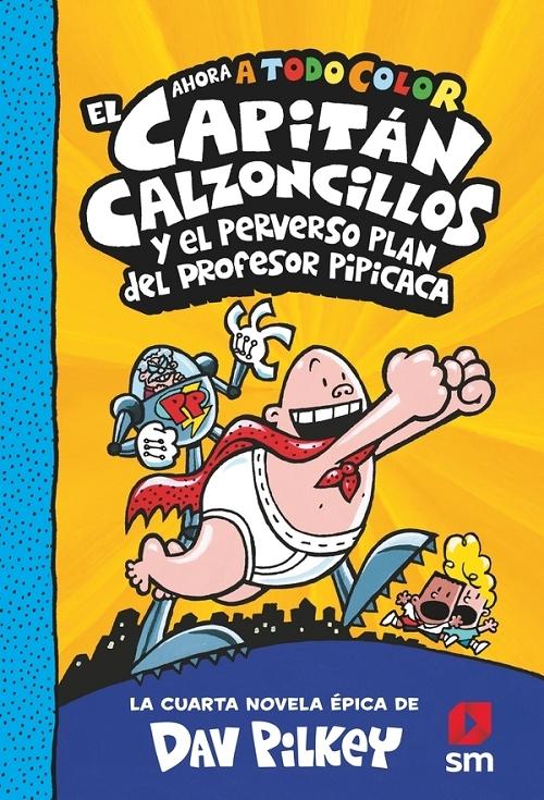El Capitán Calzoncillos y el perverso plan del Profesor Pipicaca "(Ahora a todo color)"