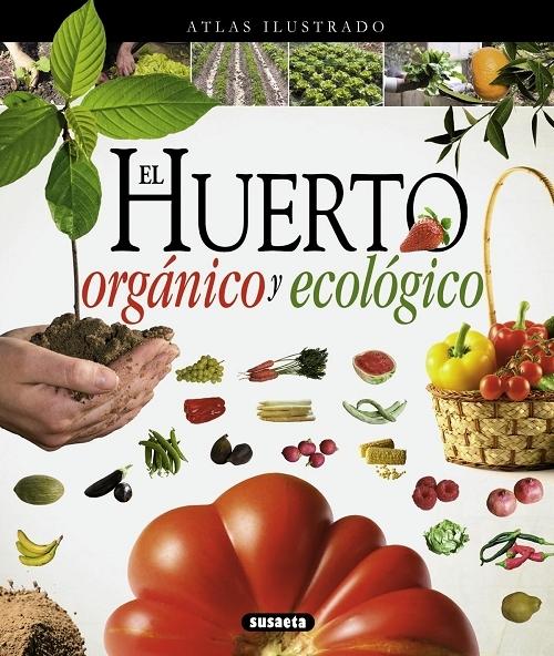 El huerto orgánico y ecológico "Atlas ilustrado". 