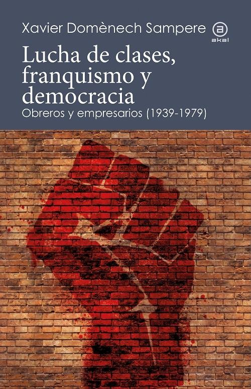 Lucha de clases, franquismo y democracia "Obreros y empresarios (1939-1979)". 