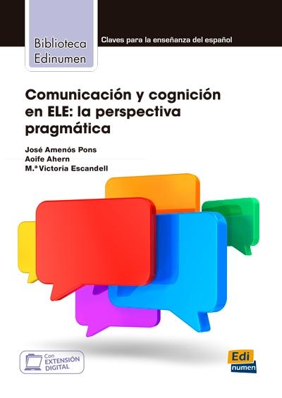 Comunicación y cognición en ELE: la perspectiva pragmática "(Con extensión digital)"