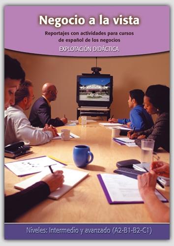 Negocio a la vista "(Incluye DVD) Reportajes con actividades para cursos de español de los negocios". 