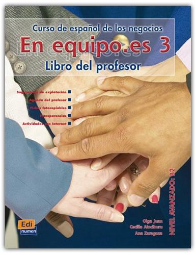 En equipo.es - 3: Libro del profesor "Curso de español de los negocios. Nivel avanzado B2". 