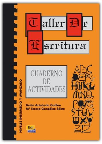Taller de escritura. Cuaderno de Actividades. Niveles Intermedio y Avanzado "Material Complementario de Español Lengua Extranjera".