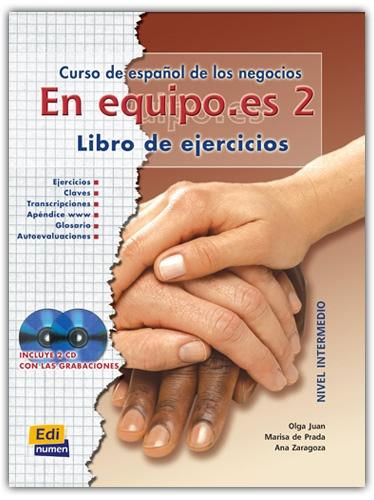 En equipo.es - 2: Libro de ejercicios "(Incluye 2 CD-Audio) Curso de español de los negocios. Nivel intermedio B1". 