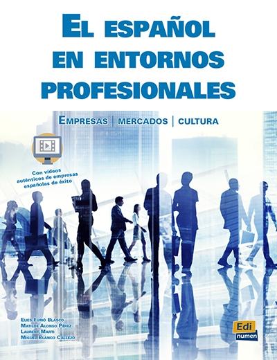 El español en entornos profesionales "Empresas. Mercados. Cultura (Con extensión digital)"