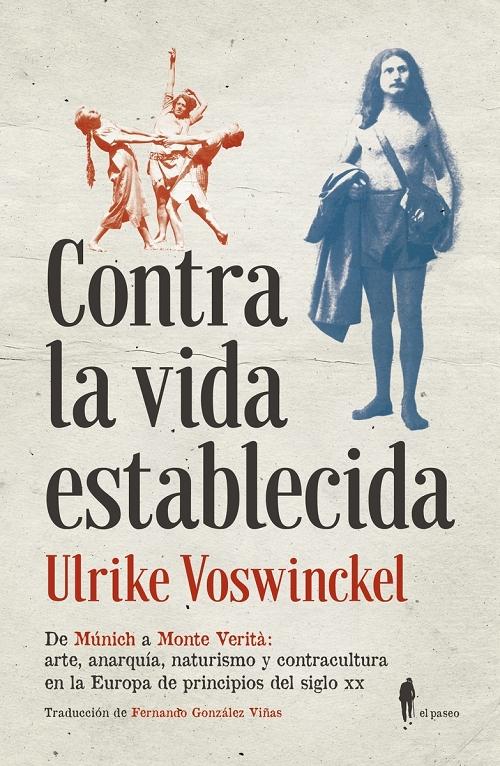 Contra la vida establecida "De Múnich a Monte Verità: arte, anarquía, naturismo y contracultura en la Europa..."
