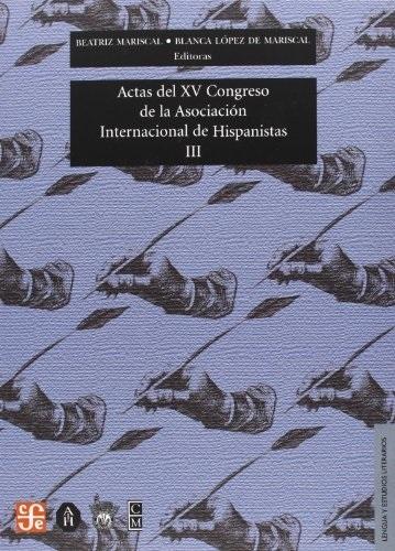 Actas del XV Congreso de la Asociación Internacional de Hispanistas - III. 