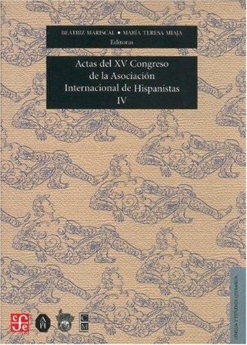 Actas del XV Congreso de la Asociacion Internacional de Hispanistas - IV