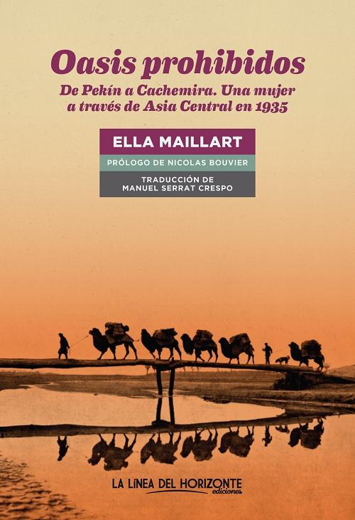 Oasis prohibidos "De Pekín a Cachemira. Una mujer a través de Asia Central en 1935". 