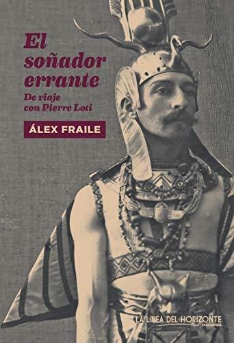 El soñador errante "De viaje con Pierre Loti". 